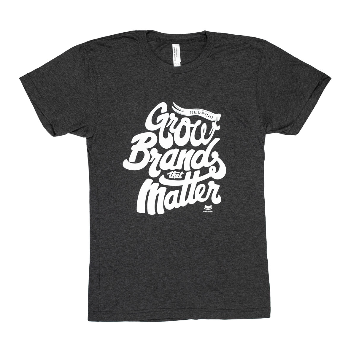 Grow Brands That Matter Script T-Shirt