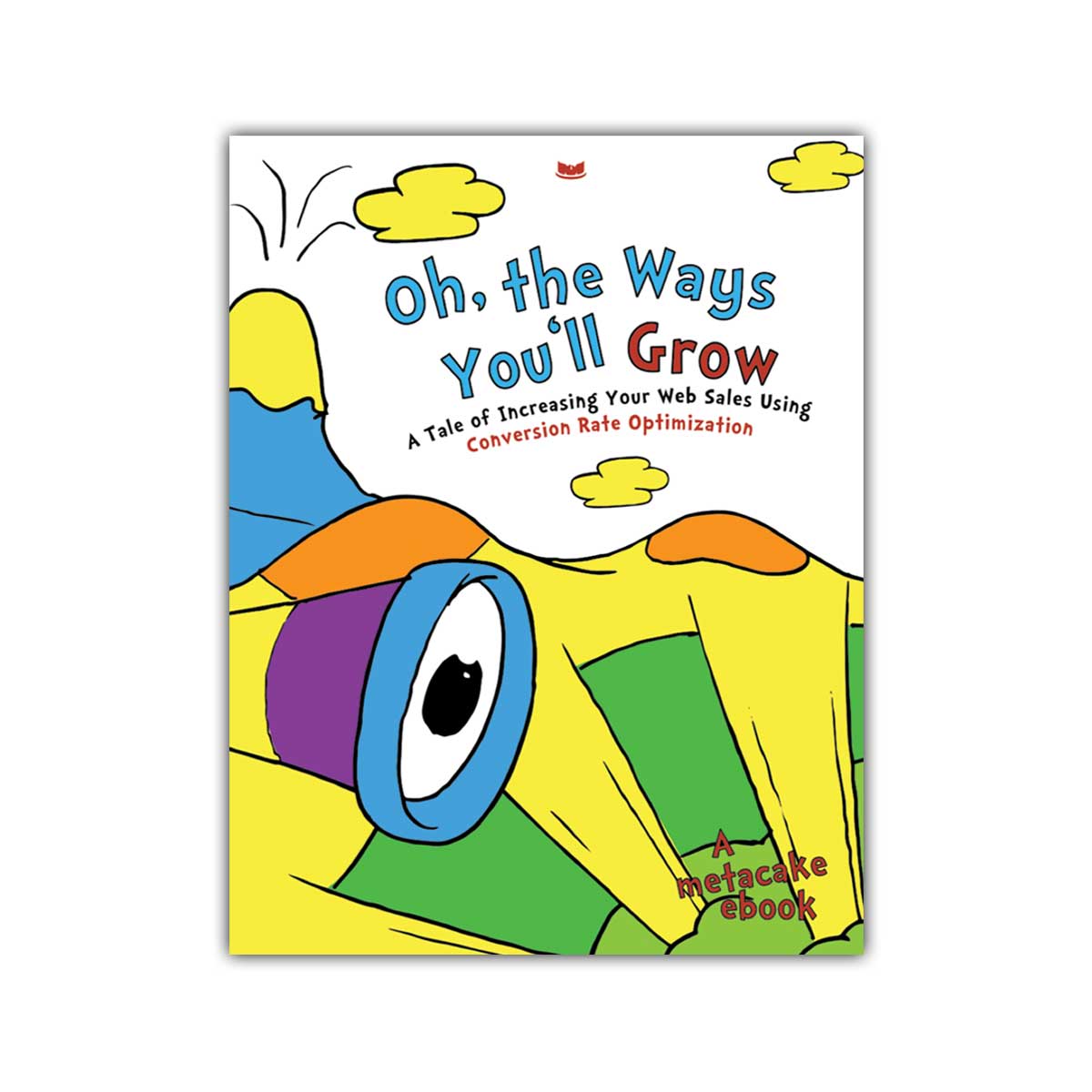 Oh The Ways You'll Grow (A Conversion Rate Optimization Guide) [Mini-Guide]